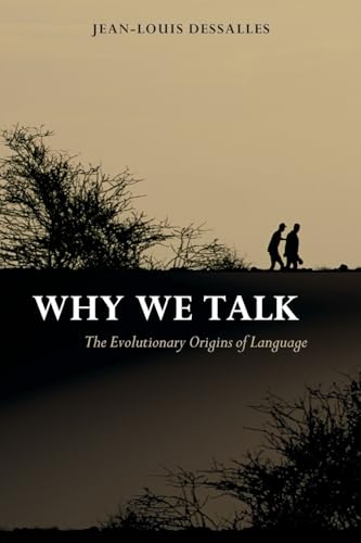 Why We Talk: The Evolutionary Origins of Language